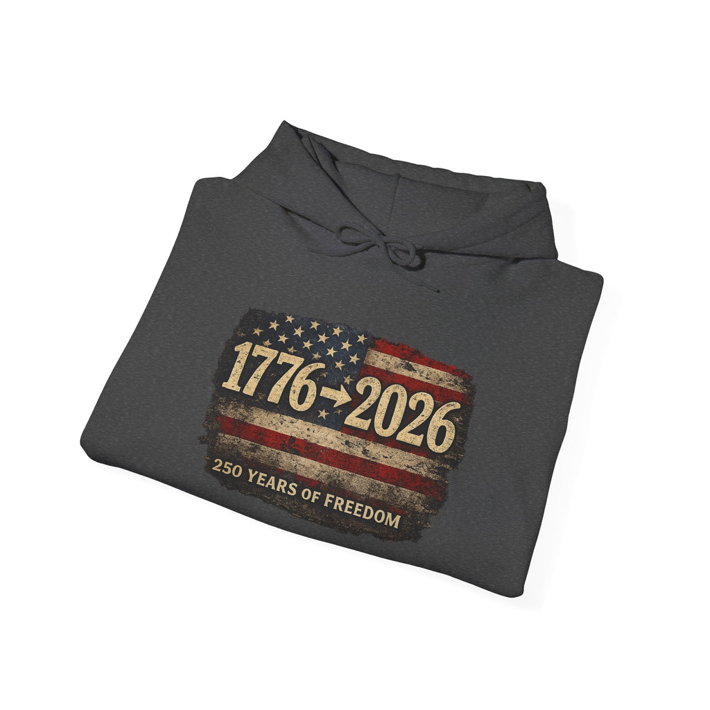 1776–2026 - 250 Years of Freedom Hoodie — Patriotic American Flag Anniversary Sweatshirt