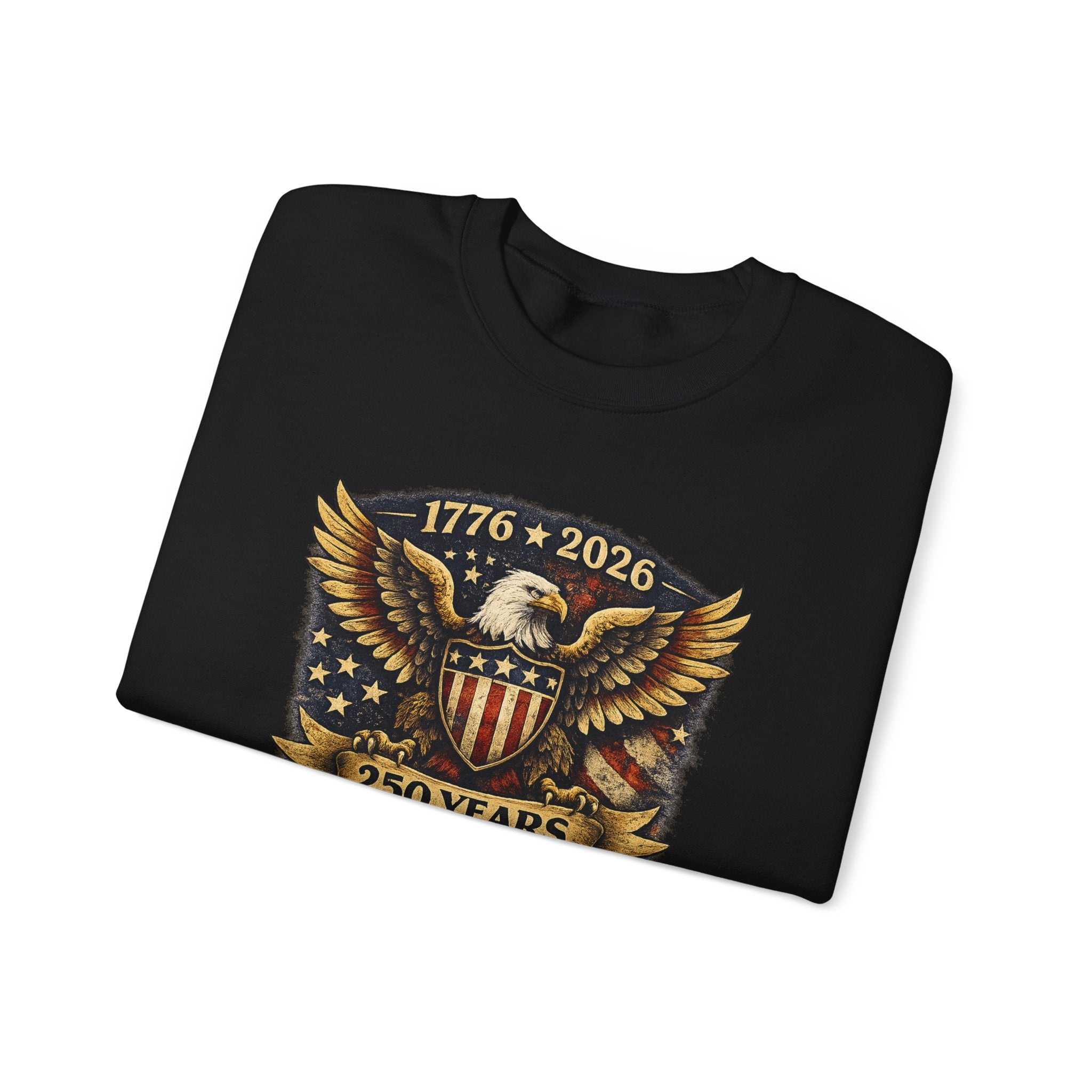 Crewneck Sweatshirt — 1776–2026 250 Years Strong Eagle Shield Patriotic