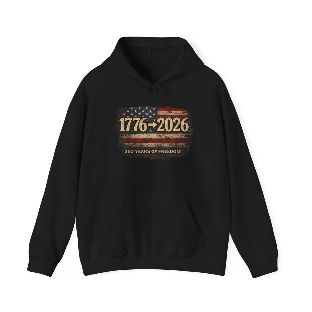 1776–2026 - 250 Years of Freedom Hoodie — Patriotic American Flag Anniversary Sweatshirt