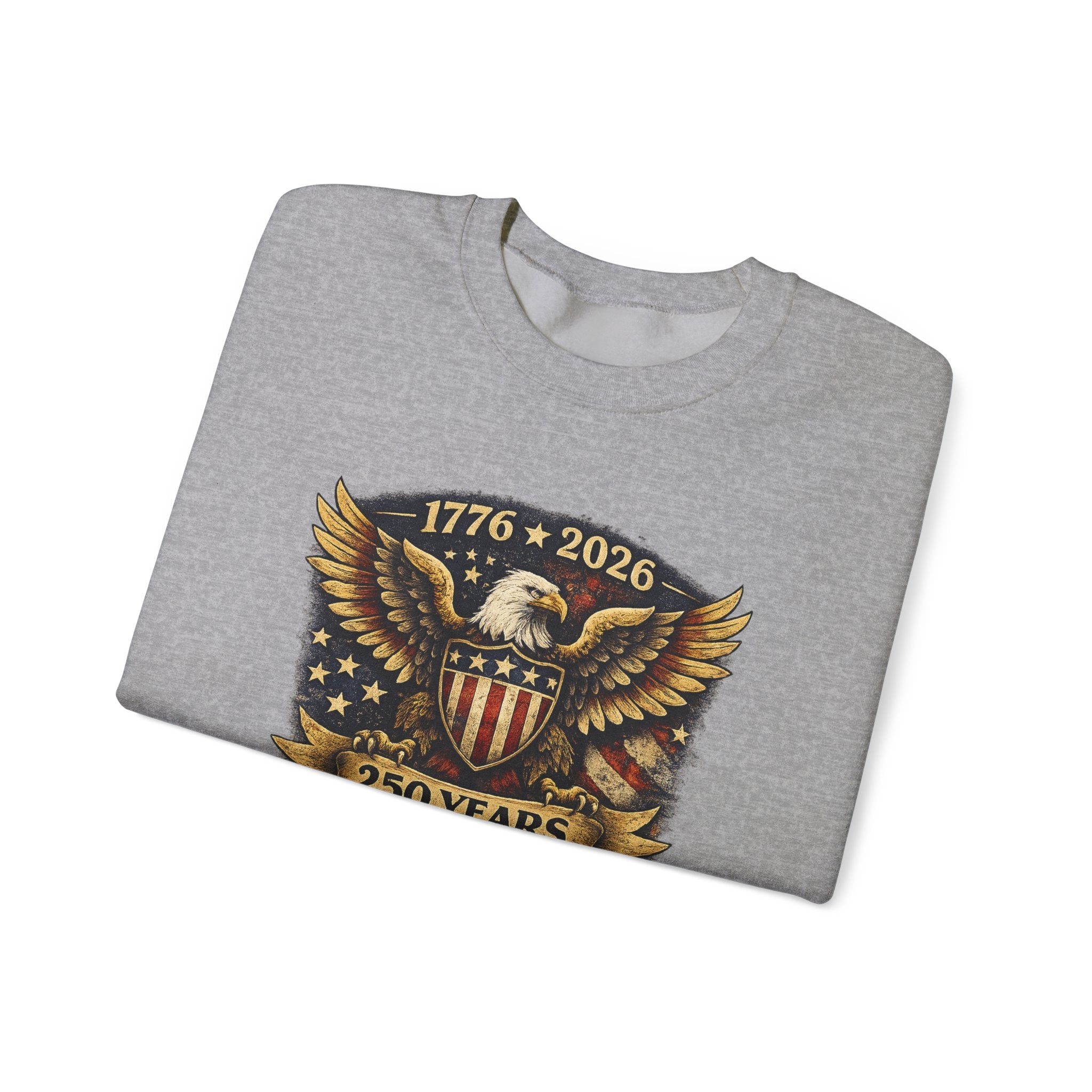 Crewneck Sweatshirt — 1776–2026 250 Years Strong Eagle Shield Patriotic