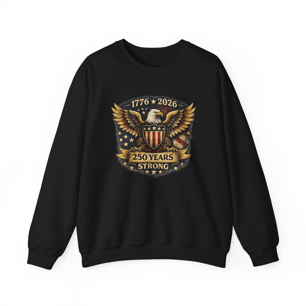 Crewneck Sweatshirt — 1776–2026 250 Years Strong Eagle Shield Patriotic